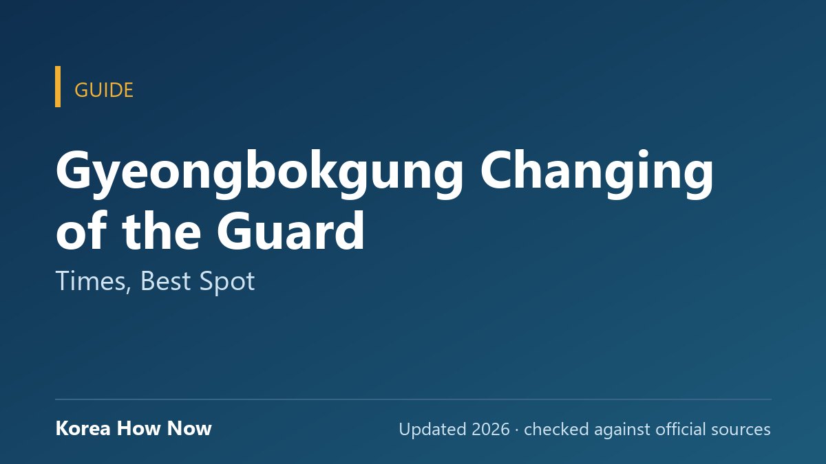 Gyeongbokgung Changing of the Guard: Times, Best Spot — Korea How Now guide