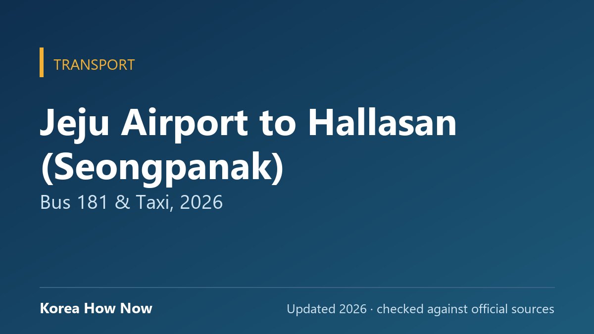 Jeju Airport to Hallasan (Seongpanak): Bus 181 & Taxi, 2026 — Korea How Now guide