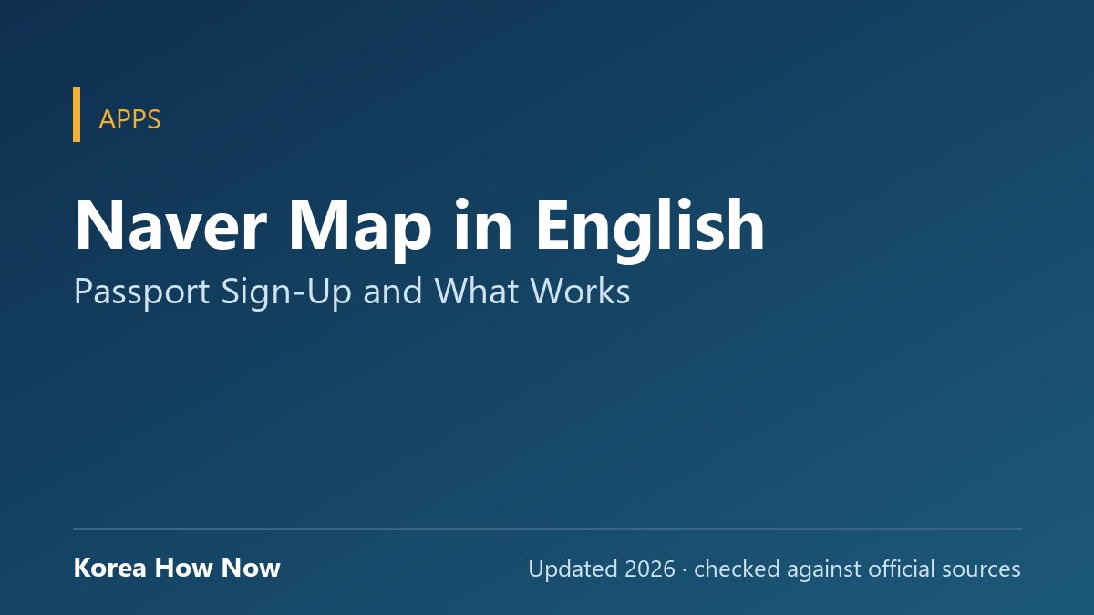 Naver Map in English: Passport Sign-Up and What Works — Korea How Now guide