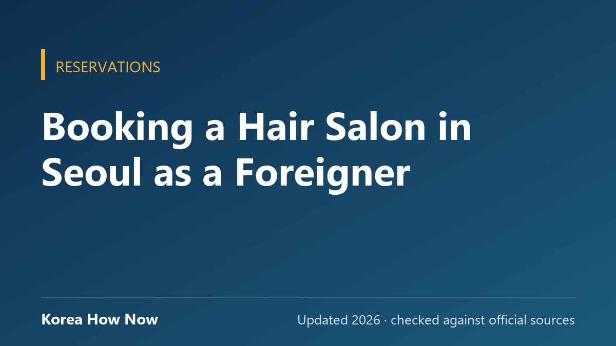 Booking a Hair Salon in Seoul as a Foreigner — Korea How Now guide