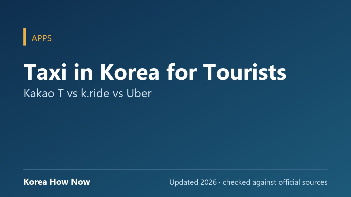 Taxi in Korea for Tourists: Kakao T vs k.ride vs Uber — Korea How Now guide