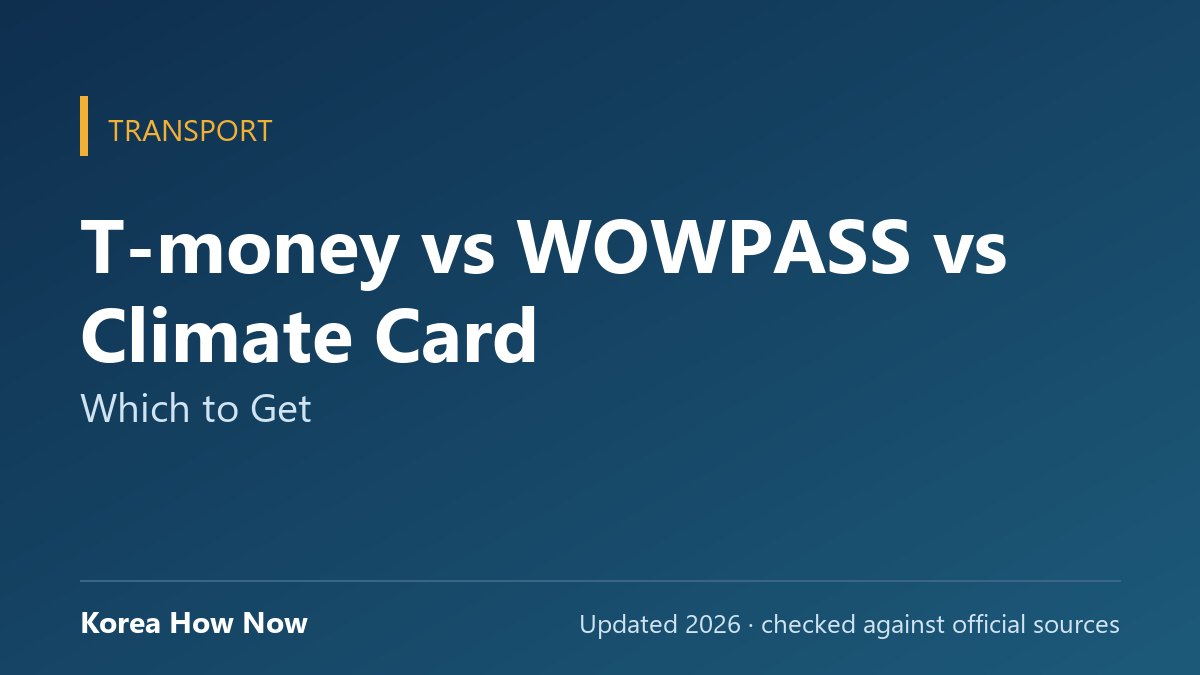 T-money vs WOWPASS vs Climate Card: Which to Get — Korea How Now guide